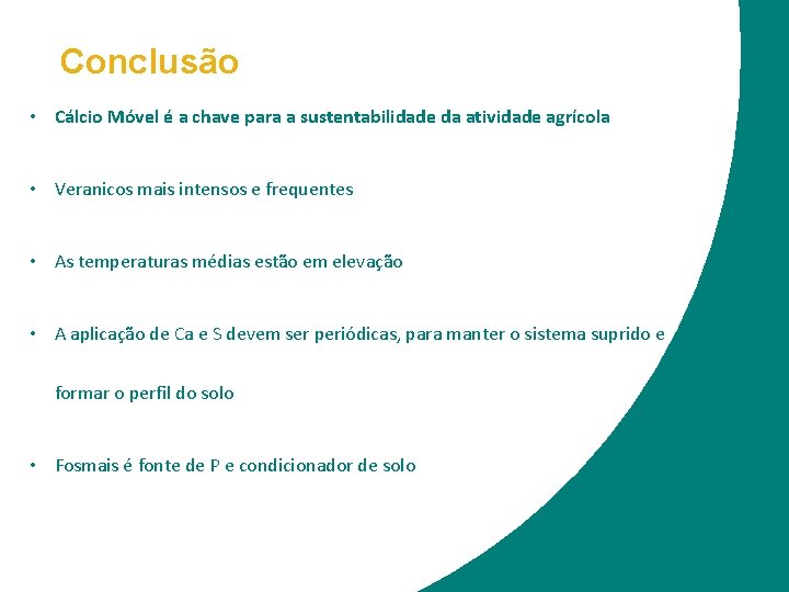 Conclusão • Cálcio Móvel é a chave para a sustentabilidade da atividade agrícola •