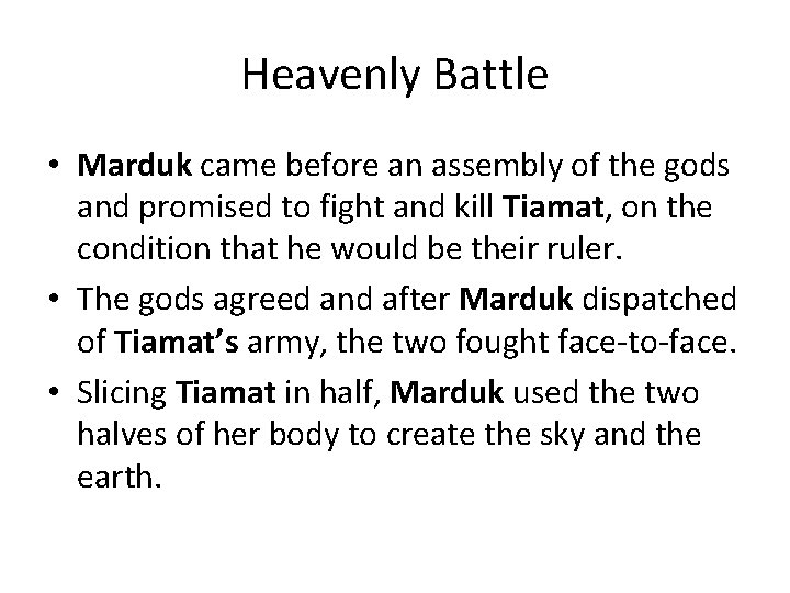 Heavenly Battle • Marduk came before an assembly of the gods and promised to