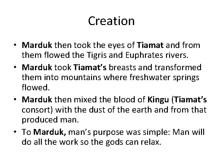 Creation • Marduk then took the eyes of Tiamat and from them flowed the