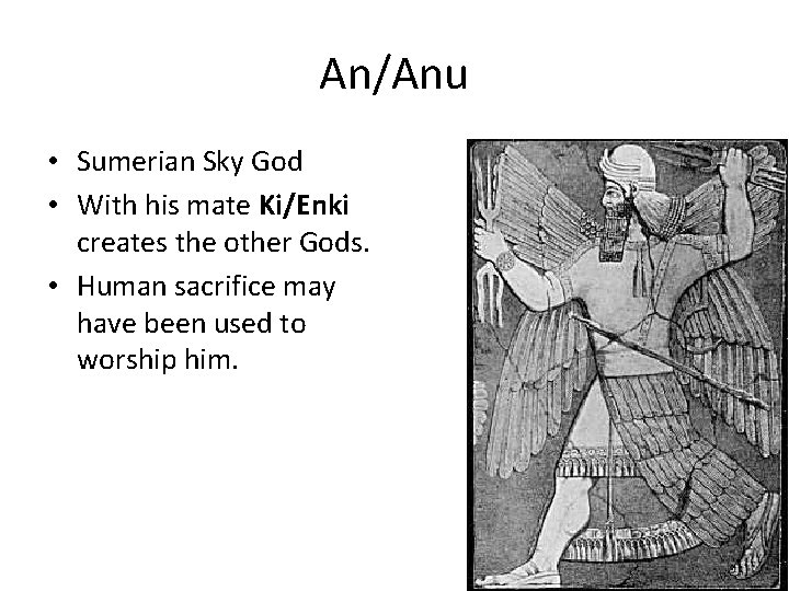 An/Anu • Sumerian Sky God • With his mate Ki/Enki creates the other Gods.