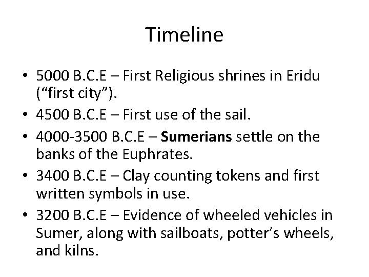 Timeline • 5000 B. C. E – First Religious shrines in Eridu (“first city”).