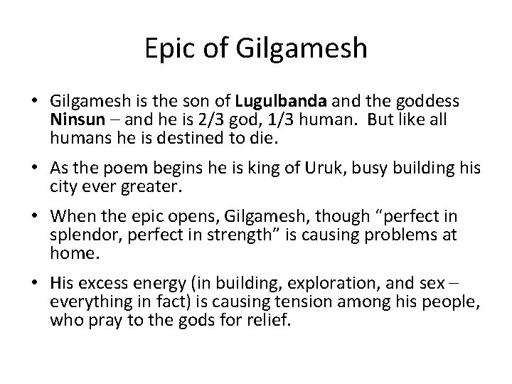 Epic of Gilgamesh • Gilgamesh is the son of Lugulbanda and the goddess Ninsun