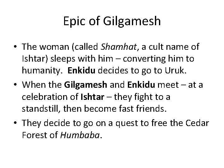 Epic of Gilgamesh • The woman (called Shamhat, a cult name of Ishtar) sleeps