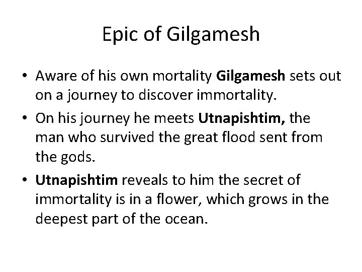 Epic of Gilgamesh • Aware of his own mortality Gilgamesh sets out on a