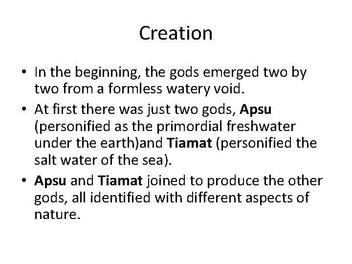 Creation • In the beginning, the gods emerged two by two from a formless