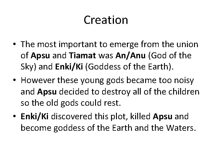 Creation • The most important to emerge from the union of Apsu and Tiamat
