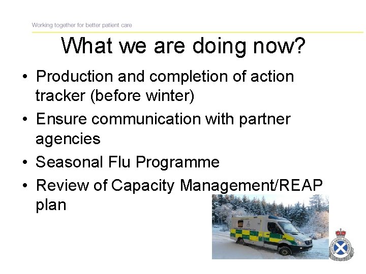 What we are doing now? • Production and completion of action tracker (before winter)