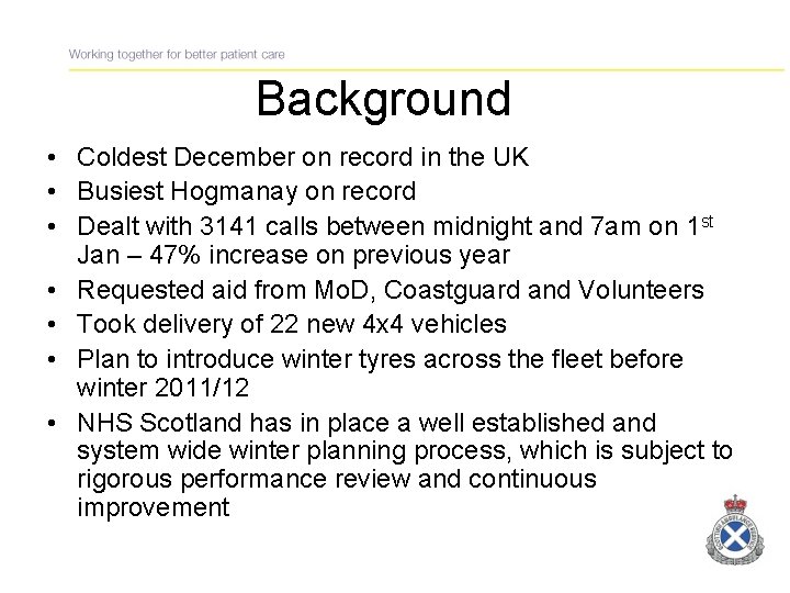Background • Coldest December on record in the UK • Busiest Hogmanay on record