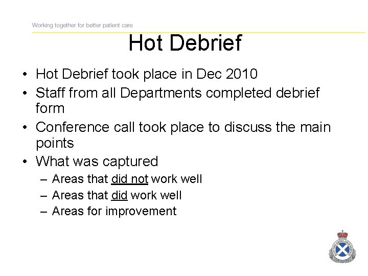 Hot Debrief • Hot Debrief took place in Dec 2010 • Staff from all