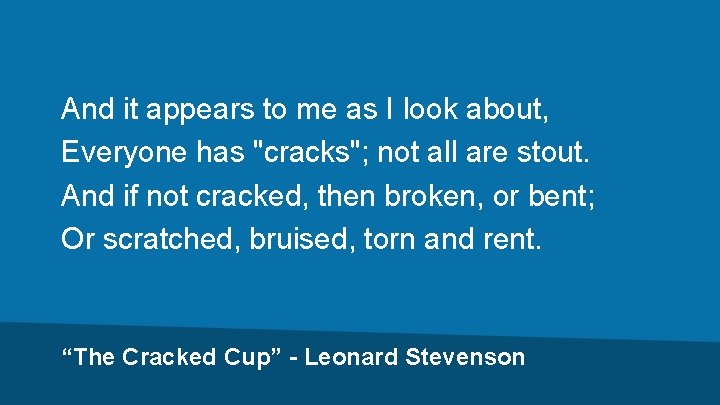 And it appears to me as I look about, Everyone has "cracks"; not all