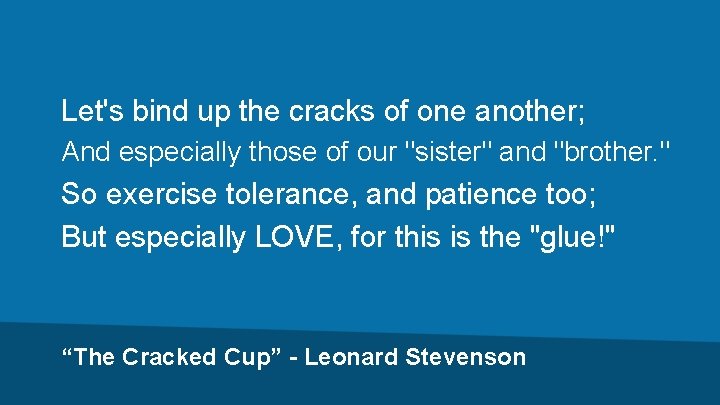 Let's bind up the cracks of one another; And especially those of our "sister"