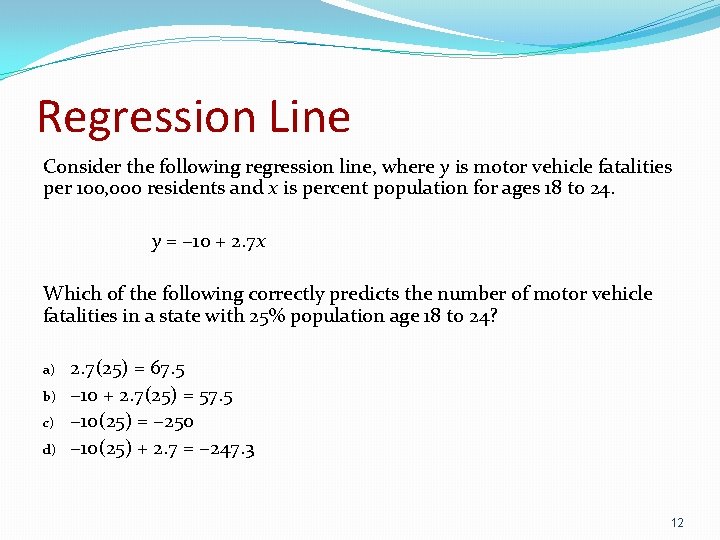 Regression Line Consider the following regression line, where y is motor vehicle fatalities per