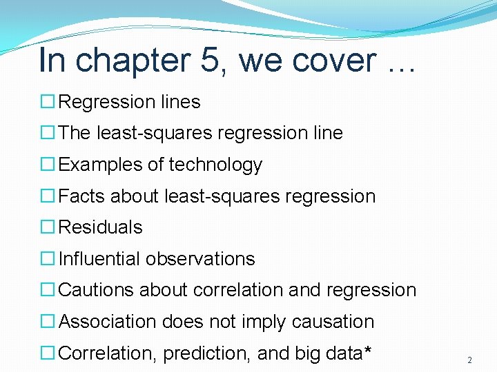 In chapter 5, we cover … � Regression lines � The least-squares regression line