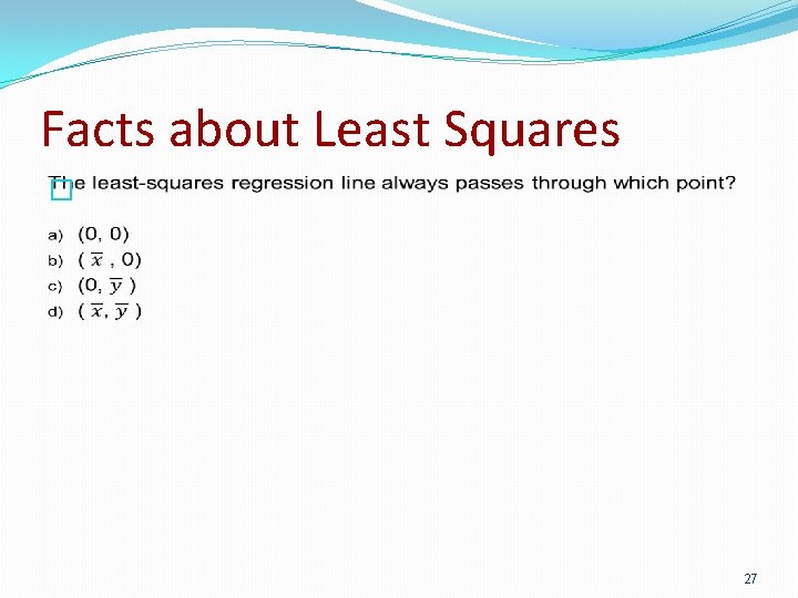 Facts about Least Squares � 27 