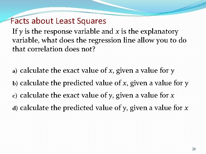 Facts about Least Squares If y is the response variable and x is the