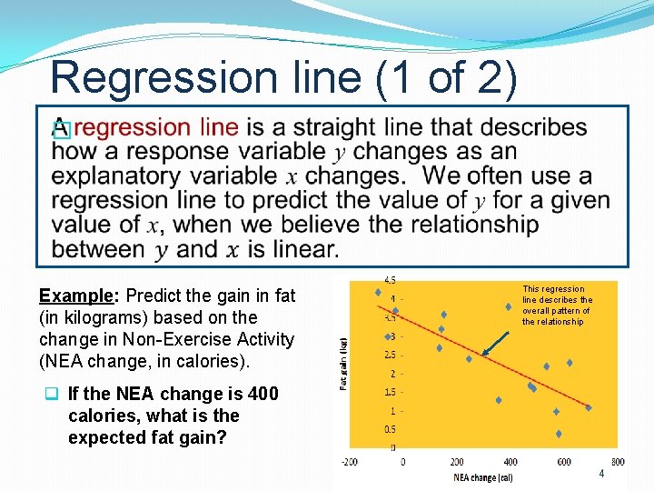 Regression line (1 of 2) � Example: Predict the gain in fat (in kilograms)