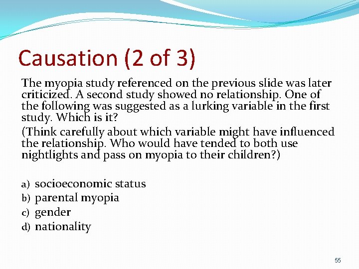 Causation (2 of 3) The myopia study referenced on the previous slide was later