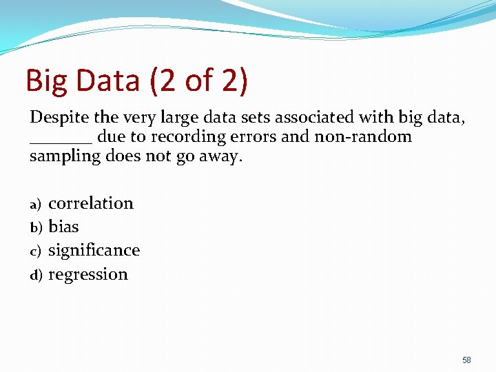 Big Data (2 of 2) Despite the very large data sets associated with big