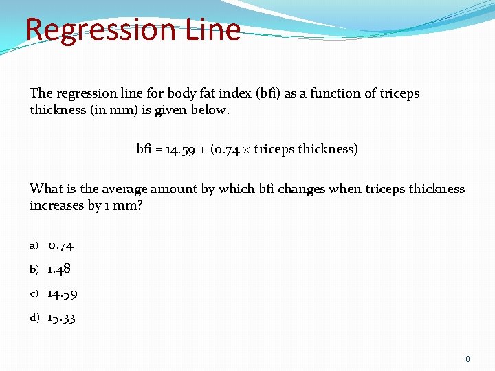 Regression Line The regression line for body fat index (bfi) as a function of