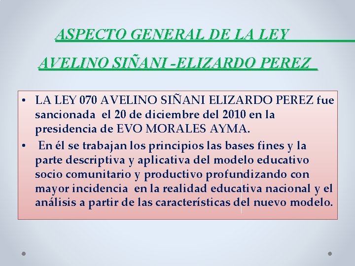 ASPECTO GENERAL DE LA LEY AVELINO SIÑANI -ELIZARDO PEREZ • LA LEY 070 AVELINO