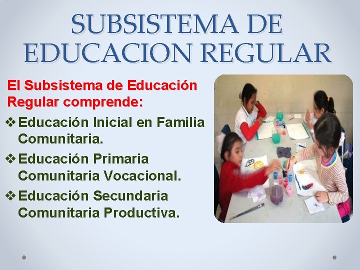 SUBSISTEMA DE EDUCACION REGULAR El Subsistema de Educación Regular comprende: v Educación Inicial en