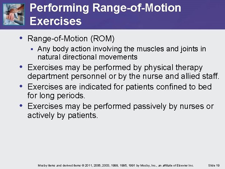 Performing Range-of-Motion Exercises • Range-of-Motion (ROM) § Any body action involving the muscles and