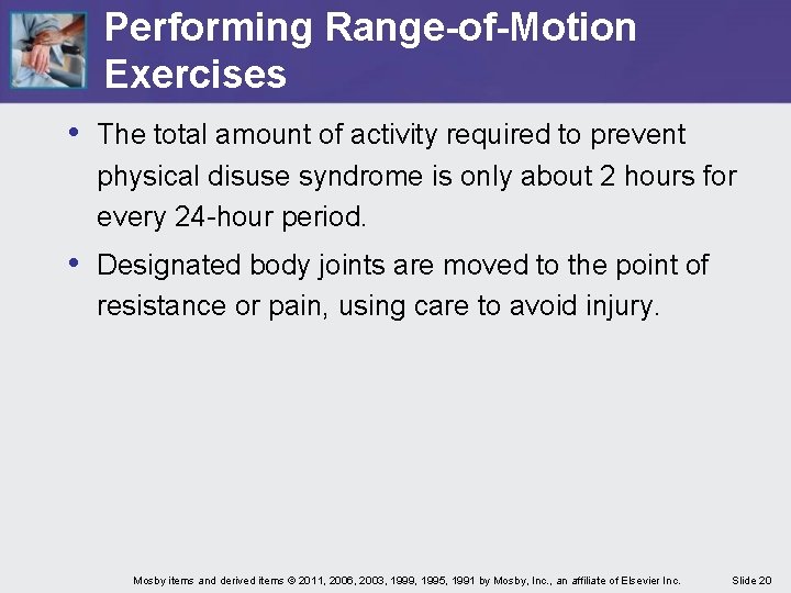 Performing Range-of-Motion Exercises • The total amount of activity required to prevent physical disuse