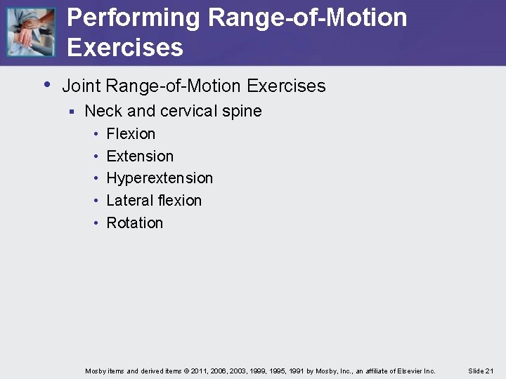 Performing Range-of-Motion Exercises • Joint Range-of-Motion Exercises § Neck and cervical spine • •