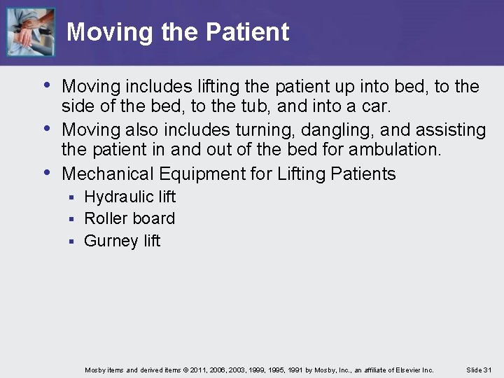 Moving the Patient • Moving includes lifting the patient up into bed, to the