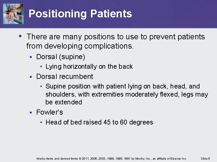 Positioning Patients • There are many positions to use to prevent patients from developing