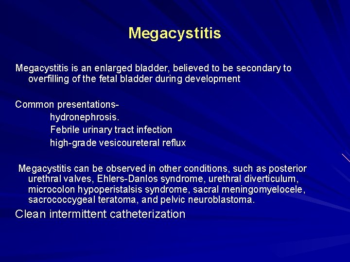 Megacystitis is an enlarged bladder, believed to be secondary to overfilling of the fetal