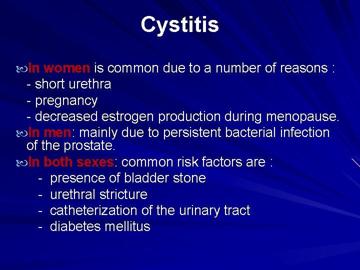 Cystitis In women is common due to a number of reasons : - short