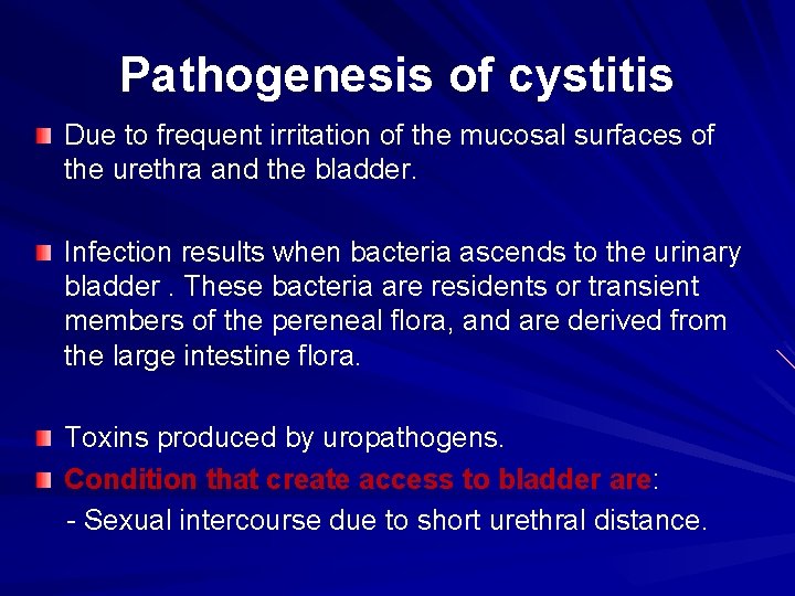 Pathogenesis of cystitis Due to frequent irritation of the mucosal surfaces of the urethra