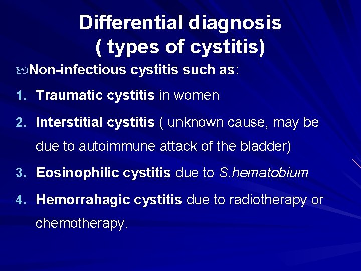 Differential diagnosis ( types of cystitis) Non-infectious cystitis such as: 1. Traumatic cystitis in