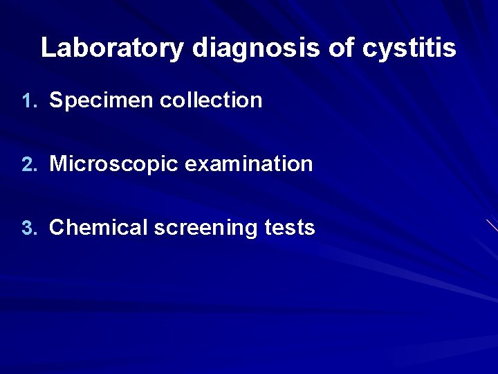 Laboratory diagnosis of cystitis 1. Specimen collection 2. Microscopic examination 3. Chemical screening tests