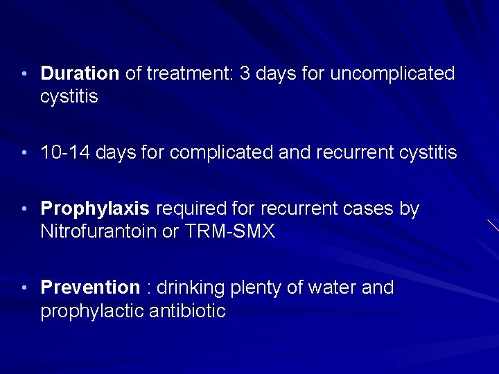  • Duration of treatment: 3 days for uncomplicated cystitis • 10 -14 days