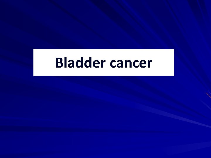 Bladder cancer 