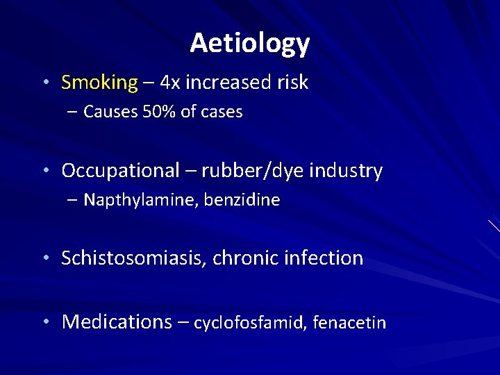 Aetiology • Smoking – 4 x increased risk – Causes 50% of cases •