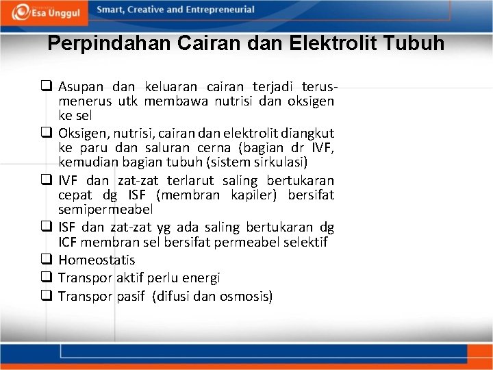 Perpindahan Cairan dan Elektrolit Tubuh q Asupan dan keluaran cairan terjadi terusmenerus utk membawa