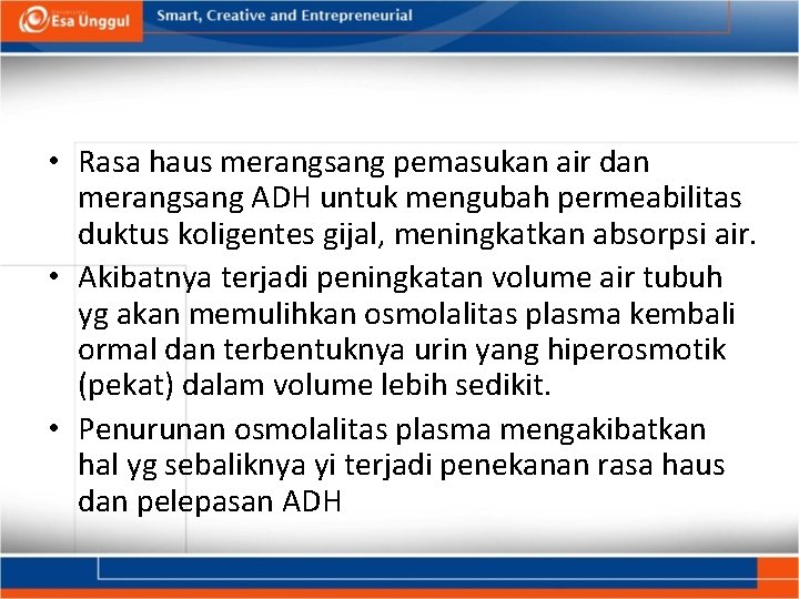  • Rasa haus merangsang pemasukan air dan merangsang ADH untuk mengubah permeabilitas duktus