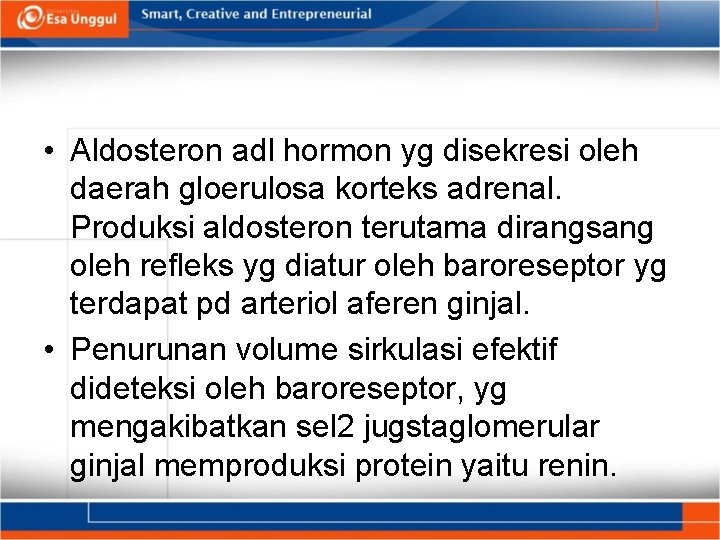  • Aldosteron adl hormon yg disekresi oleh daerah gloerulosa korteks adrenal. Produksi aldosteron