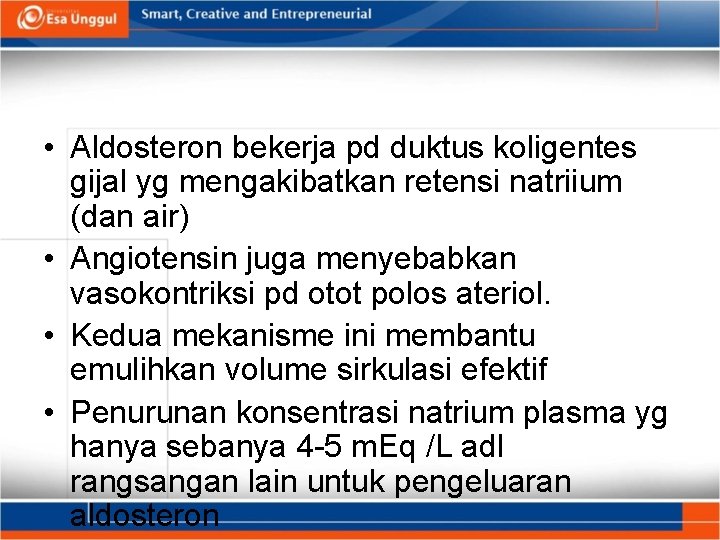  • Aldosteron bekerja pd duktus koligentes gijal yg mengakibatkan retensi natriium (dan air)