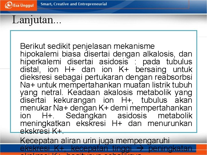 Lanjutan. . . Berikut sedikit penjelasan mekanisme hipokalemi biasa disertai dengan alkalosis, dan hiperkalemi