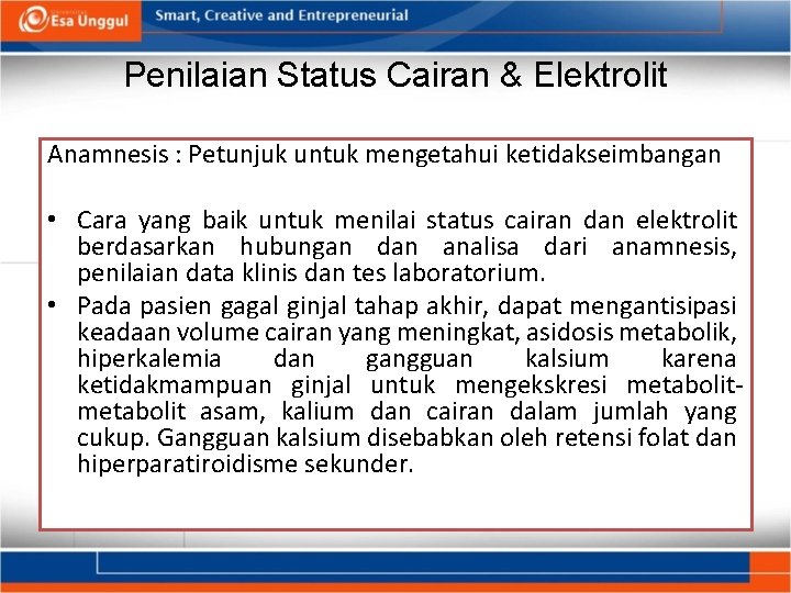 Penilaian Status Cairan & Elektrolit Anamnesis : Petunjuk untuk mengetahui ketidakseimbangan • Cara yang