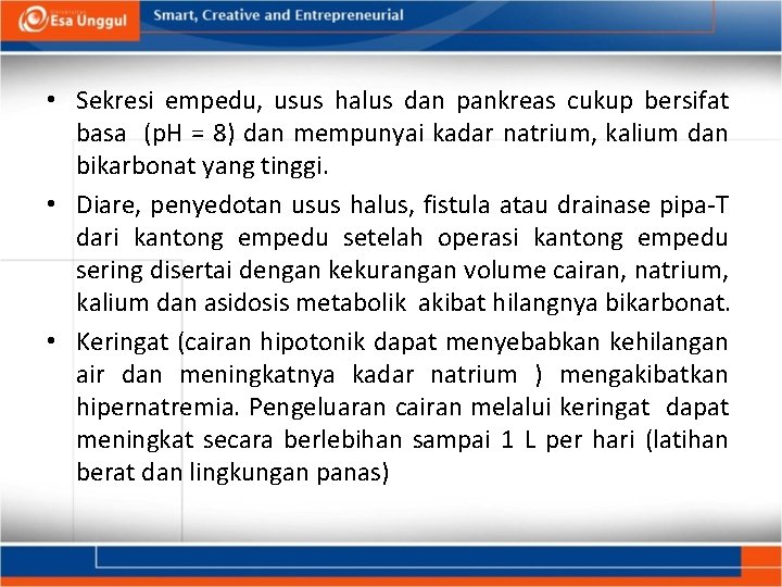  • Sekresi empedu, usus halus dan pankreas cukup bersifat basa (p. H =