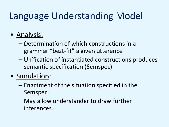 Language Understanding Model • Analysis: – Determination of which constructions in a grammar “best-fit”