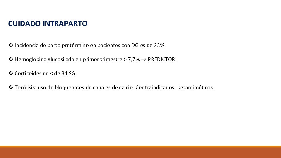 CUIDADO INTRAPARTO v Incidencia de parto pretérmino en pacientes con DG es de 23%.