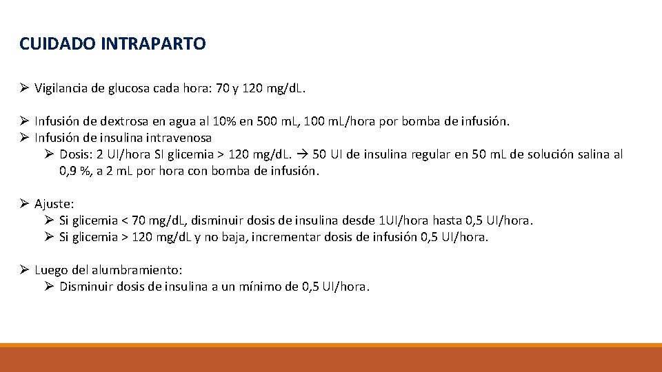 CUIDADO INTRAPARTO Ø Vigilancia de glucosa cada hora: 70 y 120 mg/d. L. Ø