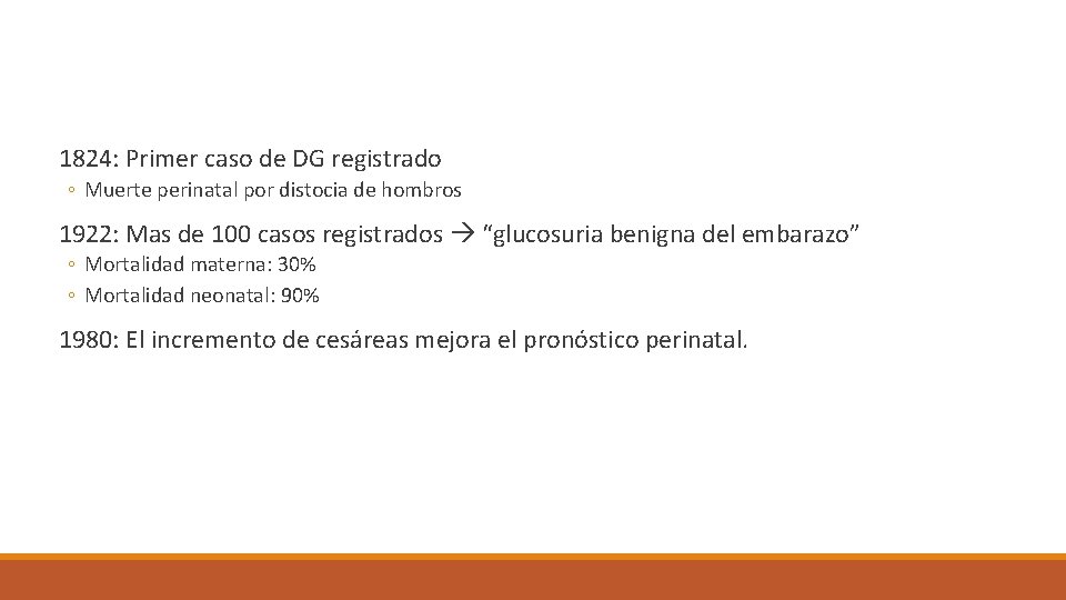 1824: Primer caso de DG registrado ◦ Muerte perinatal por distocia de hombros 1922: