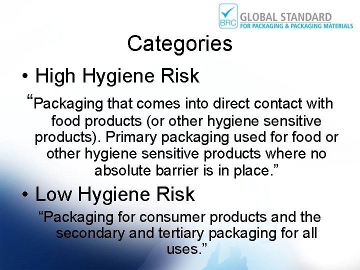 Categories • High Hygiene Risk “Packaging that comes into direct contact with food products